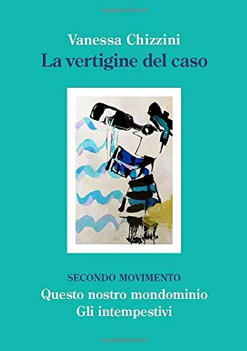 Copertina di La vertigine del caso - Secondo Movimento