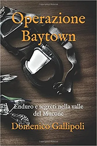 Copertina di Operazione Baytown: Enduro e segreti nella valle del Mucone