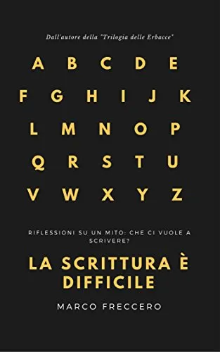 Copertina di La scrittura è difficile - Riflessioni su un mito: Che ci vuole a scrivere?